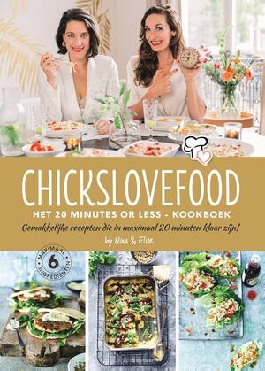Chickslovefood: Het 20 minutes or less - kookboek - Nina de Bruijn, Elise Gruppen Chickslovefood: Het 20 minutes or less - kookboek - Nina de Bruijn, Elise Gruppen