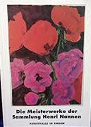 Die Meisterwerke der Sammlung Henri Nannen - 