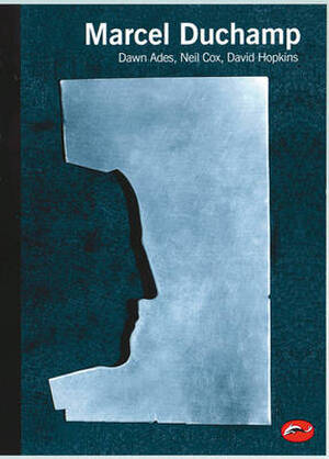Marcel Duchamp - Dawn Ades, Neil Cox, David Hopkins Marcel Duchamp - Dawn Ades, Neil Cox, David Hopkins