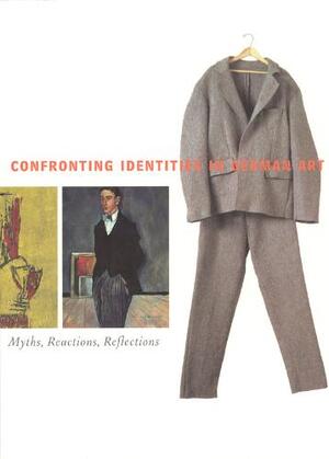 Confronting Identities in German Art - Myths, Reactions, Reflections - Reinhold Heller