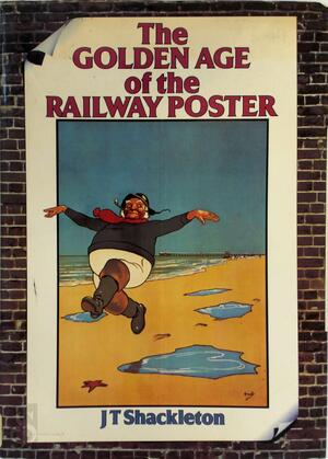 The golden age of the railway poster - J. T. Shackelton, John W. Hartman Center for Sales, Advertising History, Marketing The golden age of the railway poster - J. T. Shackelton, John W. Hartman Center for Sales, Advertising History, Marketing