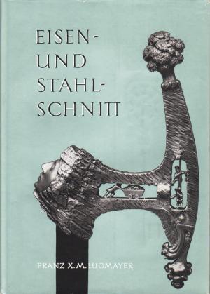 Eisen- und Stahlschnitt - Franz X.M. Lugmayer Eisen- und Stahlschnitt - Franz X.M. Lugmayer