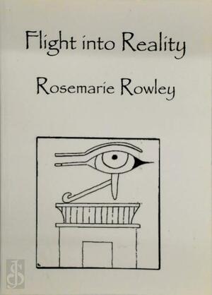Flight into Reality - Rosemarie Rowley Flight into Reality - Rosemarie Rowley