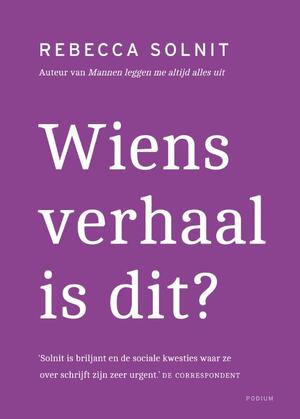 Wiens verhaal is dit? - Rebecca Solnit Wiens verhaal is dit? - Rebecca Solnit