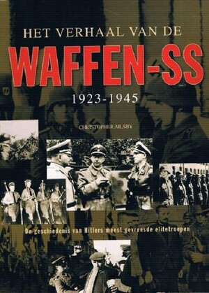 Het verhaal van de Waffen-SS 1923-1945 - Christopher Ailsby Het verhaal van de Waffen-SS 1923-1945 - Christopher Ailsby