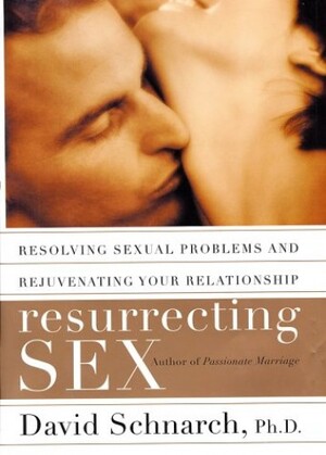 Resurrecting Sex - David Schnarch, James Maddock Resurrecting Sex - David Schnarch, James Maddock