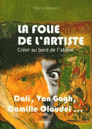 La folie de l'artiste - Thierry Delcourt La folie de l'artiste - Thierry Delcourt