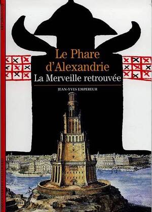 Le phare d'Alexandrie - Jean-Yves Empereur