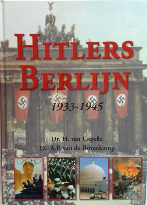 Hitlers Berlijn 1933-1945 - H. van Capelle, A.P. van de Bovenkamp Hitlers Berlijn 1933-1945 - H. van Capelle, A.P. van de Bovenkamp