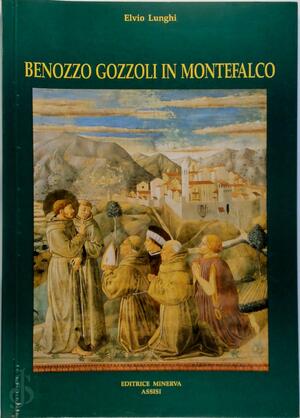 Benozzo Gozzoli in Montefalco - Elvio Lunghi