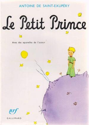 Le Petit Prince - Antoine de Saint-Exupéry Le Petit Prince - Antoine de Saint-Exupéry