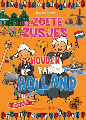 De Zoete Zusjes houden van Holland - Hanneke de Zoete De Zoete Zusjes houden van Holland - Hanneke de Zoete