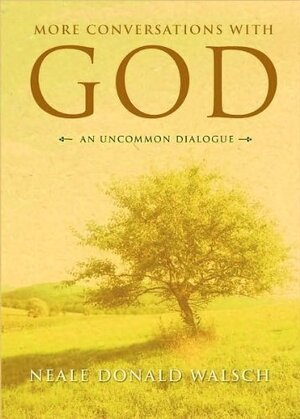 More Conversations with God - Neale Donald Walsch