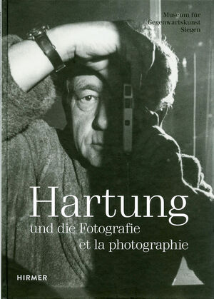Hartung und die Fotografie | et la photographie - 