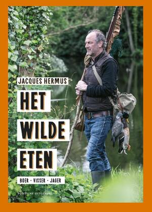 Het wilde eten - Jacques Hermus Het wilde eten - Jacques Hermus