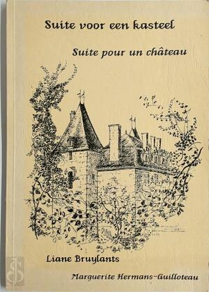 Suite voor een kasteel / Suite pour un château - Liane Bruylants, Marguerite Hermans-Guilloteau