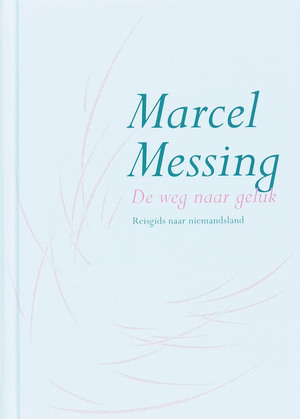 De weg naar geluk - Marcel Messing De weg naar geluk - Marcel Messing