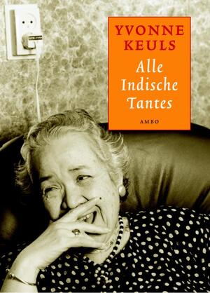 Alle Indische tantes - Yvonne Keuls Alle Indische tantes - Yvonne Keuls