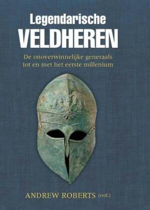 Legendarische Veldheren - Andrew Roberts Legendarische Veldheren - Andrew Roberts