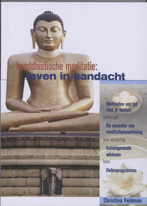 Boeddhistische meditatie: leven in aandacht - Christina Feldman Boeddhistische meditatie: leven in aandacht - Christina Feldman