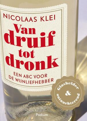 Van druif tot dronk - Nicolaas Klei Van druif tot dronk - Nicolaas Klei