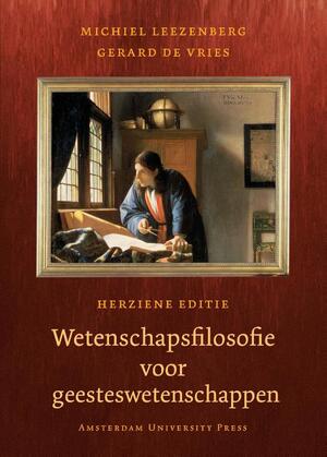 Wetenschapsfilosofie voor geesteswetenschappen - Michiel Leezenberg, Gerard H. de Vries Wetenschapsfilosofie voor geesteswetenschappen - Michiel Leezenberg, Gerard H. de Vries