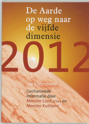 De aarde op weg naar de vijfde dimensie (2012) - Ute Kretzschmar De aarde op weg naar de vijfde dimensie (2012) - Ute Kretzschmar