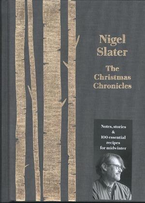 Christmas Chronicles - nigel slater Christmas Chronicles - nigel slater