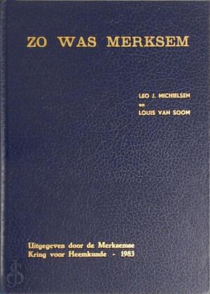 Zo was Merksem - Louis Van Soom, Leo Michielsen