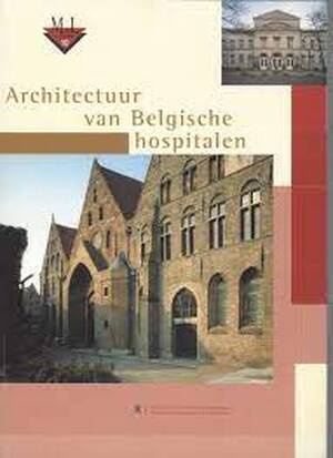 Belgianhospital achitecture - Patrick Allegaert, Belgium. Ministerie van de Vlaamse Gemeenschap. Afdeling Monumenten En Landschappen