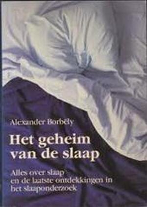 Het geheim van de slaap - Alexander Borbély, Machteld Smals Het geheim van de slaap - Alexander Borbély, Machteld Smals