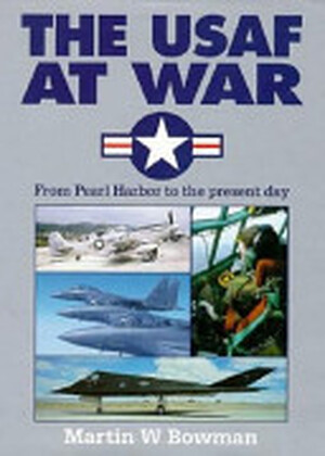 The USAF at War - Martin W. Bowman The USAF at War - Martin W. Bowman