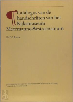 Catalogus van de handschriften van het Rijksmuseum Meermanno-Westreenianum - P.C. Boeren