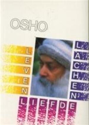 Leven, liefde, lachen - Osho, Vertaalteam Osho Publikaties Leven, liefde, lachen - Osho, Vertaalteam Osho Publikaties