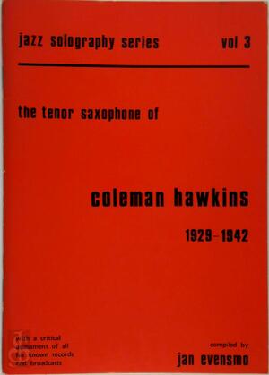 The Tenor Saxophone of Coleman Hawkins 1929-1942 - Jan Evensmo