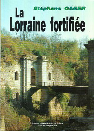 La Lorraine fortifiée - Stéphane Gaber La Lorraine fortifiée - Stéphane Gaber
