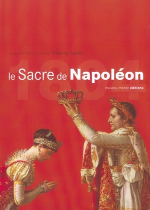 Le sacre de Napoleon - Thierry Lentz Le sacre de Napoleon - Thierry Lentz