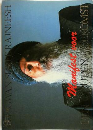 Manifest voor een gouden toekomst - Rajneesh (Bhagwan Shree), Inga Lindgren, Anna Marie Bos Manifest voor een gouden toekomst - Rajneesh (Bhagwan Shree), Inga Lindgren, Anna Marie Bos