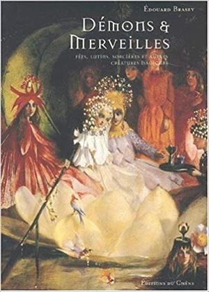 Démons & Merveilles - Édouard Brasey Démons & Merveilles - Édouard Brasey