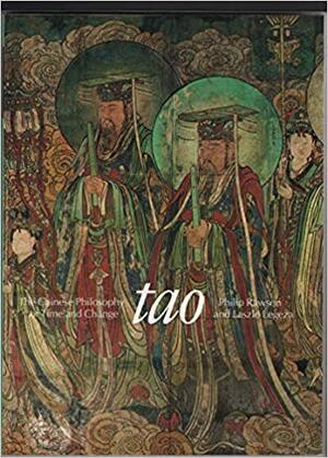 Tao: the Chinese philosophy of time and change - Philip Rawson, László Legeza Tao: the Chinese philosophy of time and change - Philip Rawson, László Legeza