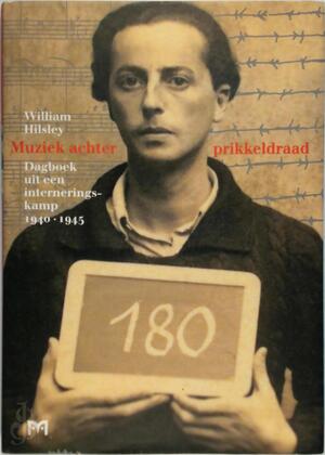 Muziek achter prikkeldraad - William Hilsley Muziek achter prikkeldraad - William Hilsley