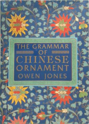 The Grammar of Chinese ornament - Owen Jones