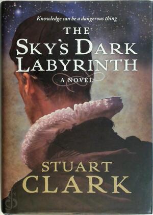 The Sky's Dark Labyrinth - Stuart Clark, Stuart G. Clark