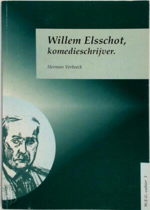 Willem Elsschot, komedieschrijver - Herman Verbeeck Willem Elsschot, komedieschrijver - Herman Verbeeck