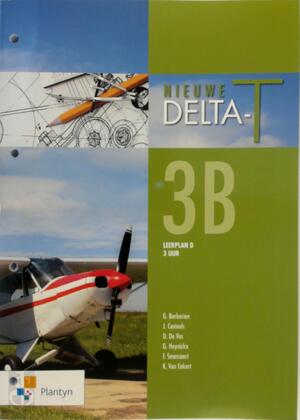 Nieuwe Delta-T 3B Leermap (leerplan D) 3 lesuren - Jos Casteels Gerda Barberien Nieuwe Delta-T 3B Leermap (leerplan D) 3 lesuren - Jos Casteels Gerda Barberien