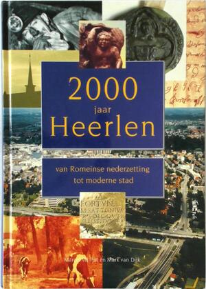 Tweeduizend jaar Heerlen - M. Put, Marc van Dijk Tweeduizend jaar Heerlen - M. Put, Marc van Dijk