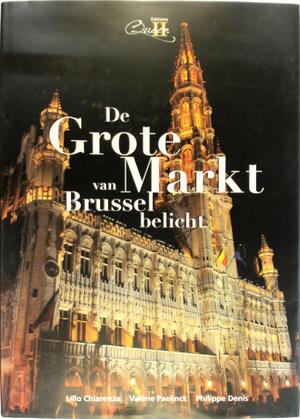 De Grote Markt van Brussel belicht - Valerie Paelinck, Philippe Denis De Grote Markt van Brussel belicht - Valerie Paelinck, Philippe Denis