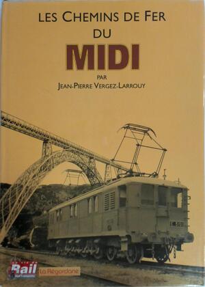 Les chemins de fer du Midi - Jean-Pierre Vergez-Larrouy Les chemins de fer du Midi - Jean-Pierre Vergez-Larrouy