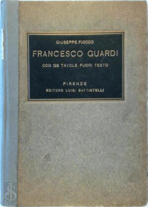 Francesco Guardi - Giuseppe Fiocco