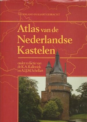 Atlas van de nederlandse kastelen - K.A. (red Kalkwiek, A.I.J.M. (red Schellart Atlas van de nederlandse kastelen - K.A. (red Kalkwiek, A.I.J.M. (red Schellart
